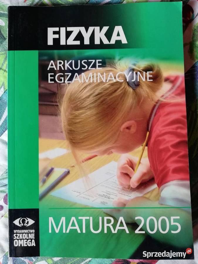 Arkusze egzaminactjne fizyka Matura 2005 i 2009 Podręczniki Kraków