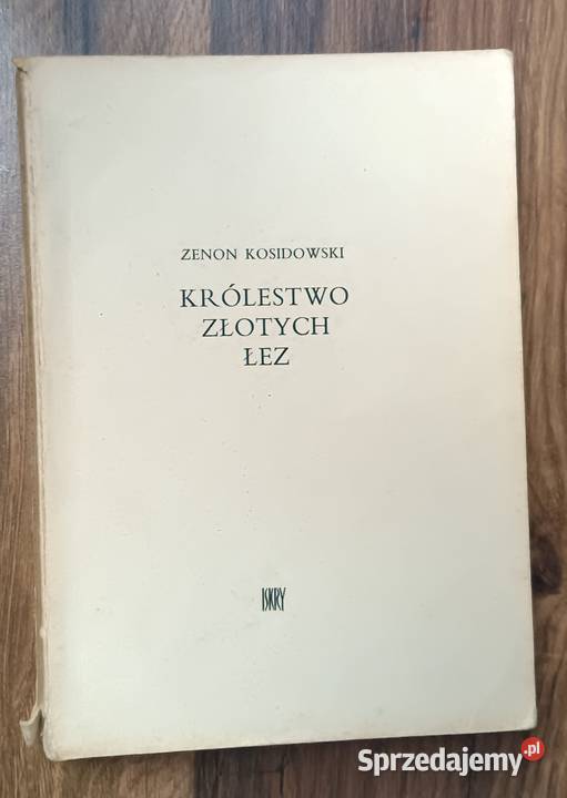 Zenon Kosidowski Królestwo złotych łez 1964 Zbylitowska Góra sprzedam