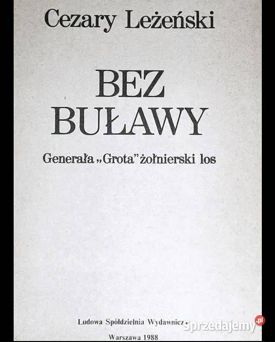 Bez buławy Generała Grota żołnierski los Cezary Chełm sprzedam
