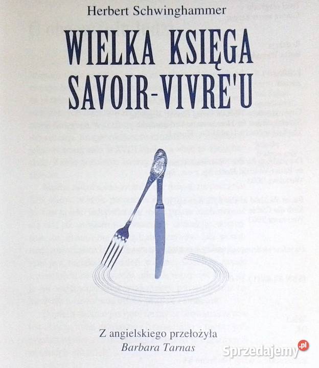 Wielka księga savoirvivreu Herbert Schwinghammer Rok wydania 2003 Pozostałe Chełm