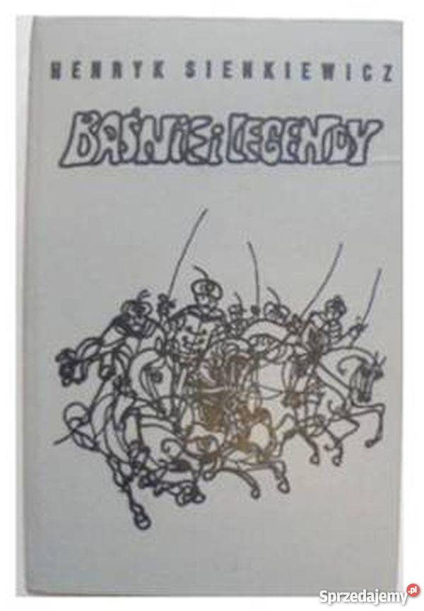 BAŚNIE I LEGENDY SIENKIEWICZ H