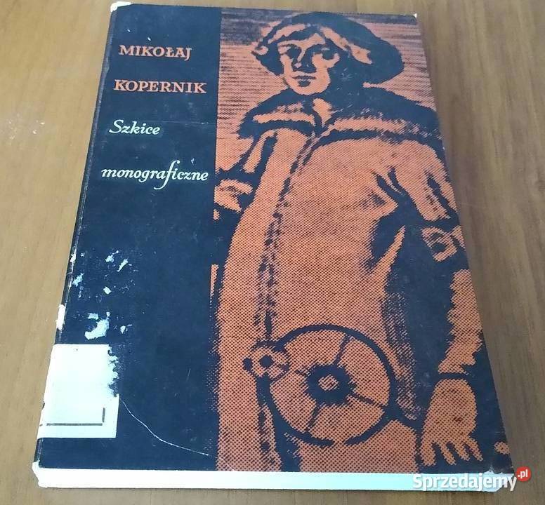 Mikołaj Kopernik szkice monograficzne Józef Gdańsk