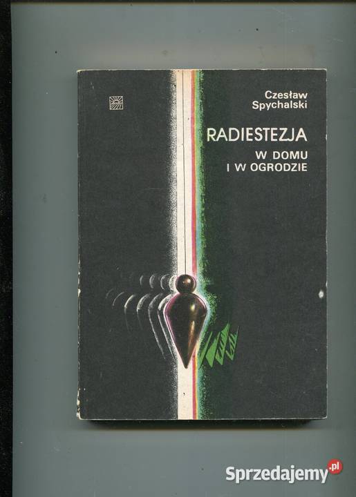 Radiestezja w domu i zagrodzie Czesław Szczecin