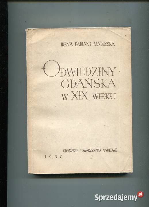Odwiedziny Gdańska w XIX wieku Irena Fabiani zachodniopomorskie Szczecin