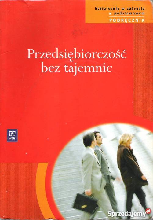 Przedsiębiorczość bez tajemnic Praca zbiorowa Rok wydania 2007