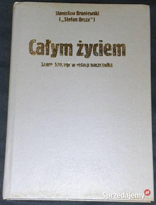 Całym życiem Szare Szeregi w relacji naczelnika Rok wydania 1983 Chełm sprzedam