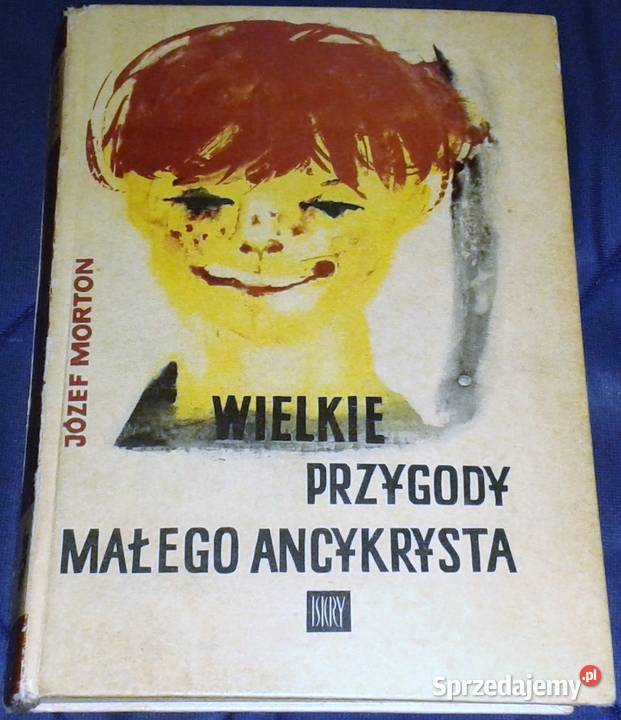 Wielkie przygody małego ancykrysta Józef Morton Rok wydania 1967 lubelskie Chełm