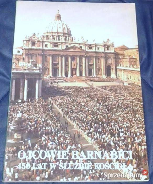 Ojcowie barnabici 450 lat w służbie Kościoła K lubelskie Chełm sprzedam