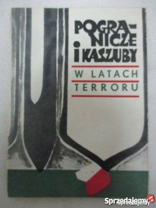 Pogranicze i Kaszuby w latach terroru Czechowicz pomorskie Wejherowo