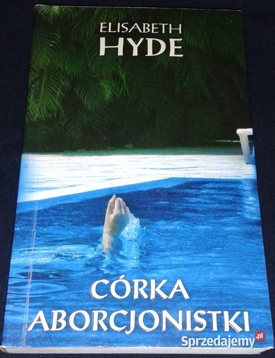 Córka aborcjonistki Elisabeth Hyde sprzedam
