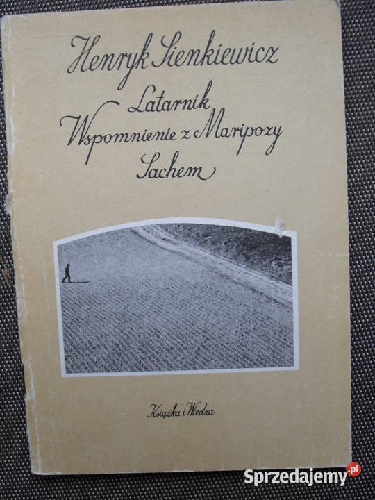 Latarnik. Wspomnienie z Maripozy. Sachem - H.Sienkiewicz