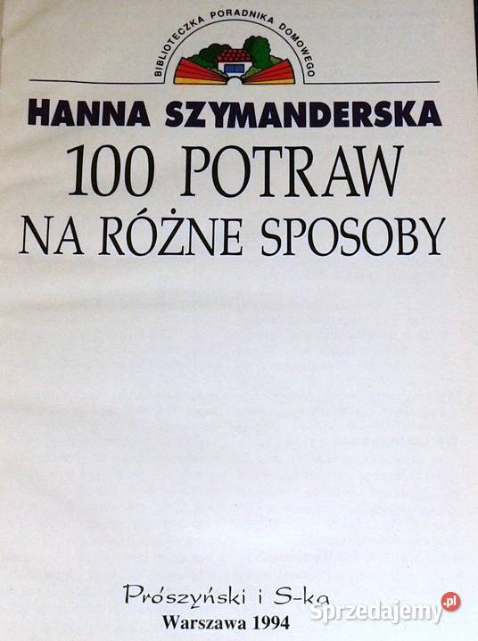 100 potraw na różne sposoby Hanna Szymanderska Chełm