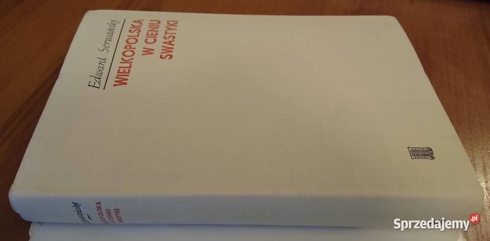 Wielkopolska w cieniu swastyki Edward Serwański Książki naukowe i popularnonaukowe Gdańsk