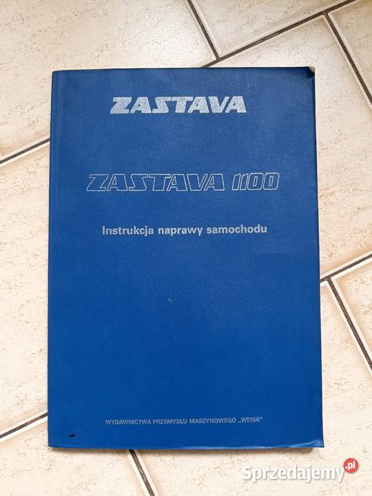 Zastava 1100 Instrukcja naprawy samochodu 1980r mazowieckie Pruszków