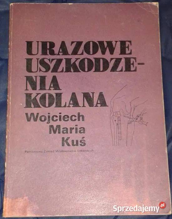 Urazowe uszkodzenia kolana Wojciech Maria Kuś Pozostałe