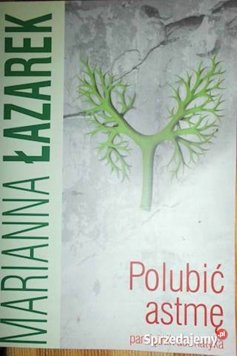 Polubić astmę Marianna Łazarek Zielątkowo