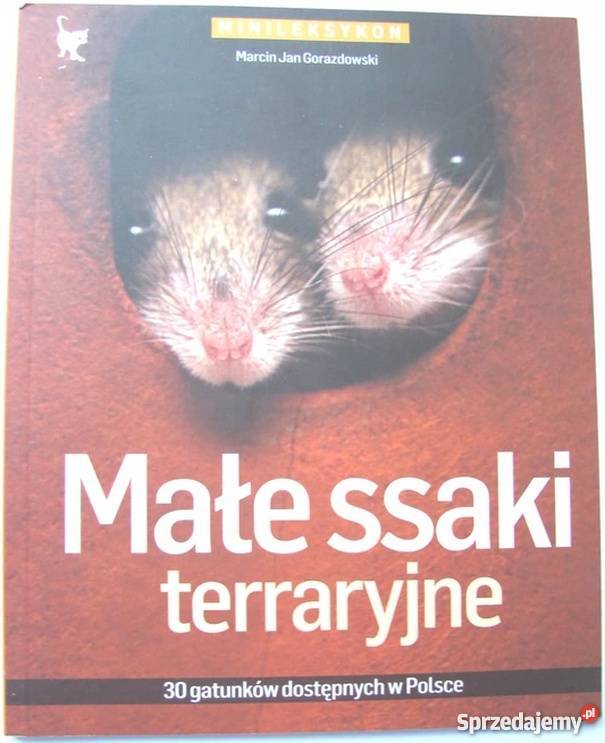 MAŁE SSAKI TERRARYJNE MINILEKSYKON Rok wydania 2008 Sandomierz