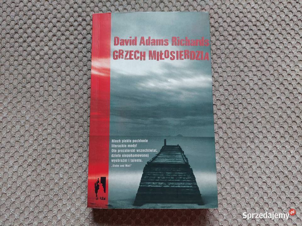 Grzech miłosierdzia David Adams Richards Rok wydania 2005 Kraków