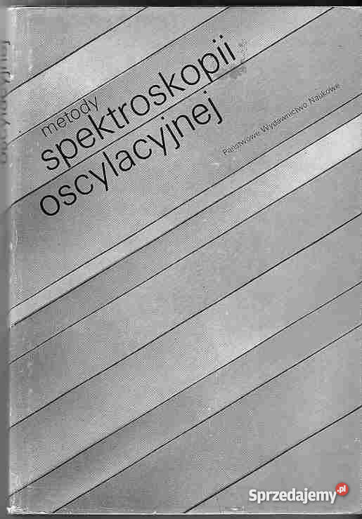 1986 METODY SPEKTROSKOPII OSCYLACYJNEJ ZBIOROWA Książki naukowe i popularnonaukowe