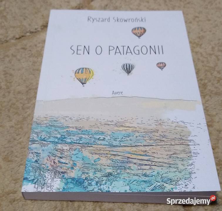 Sen o Patagonii / Ryszard Skowroński
