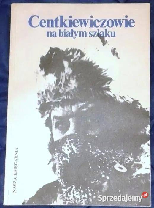 Na białym szlaku Czesław Centkiewicz Alina Pozostałe Chełm