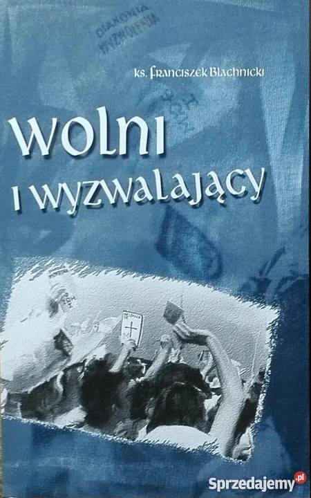 WOLNI I WYZWALAJĄCY BLACHNICKI FRANCISZEK Piotrków Trybunalski