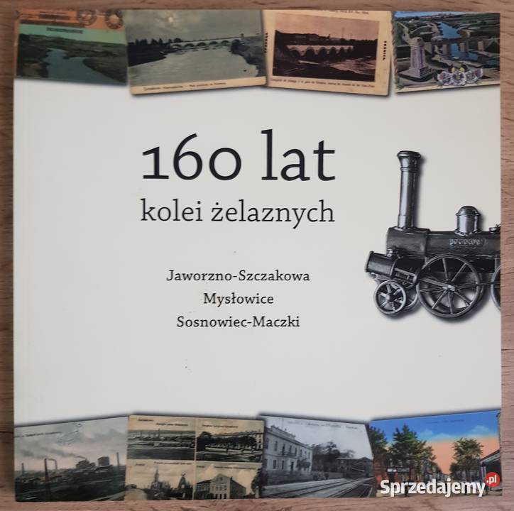 160 Lat Kolei Żelaznych Praca zbiorowa Jaworzno