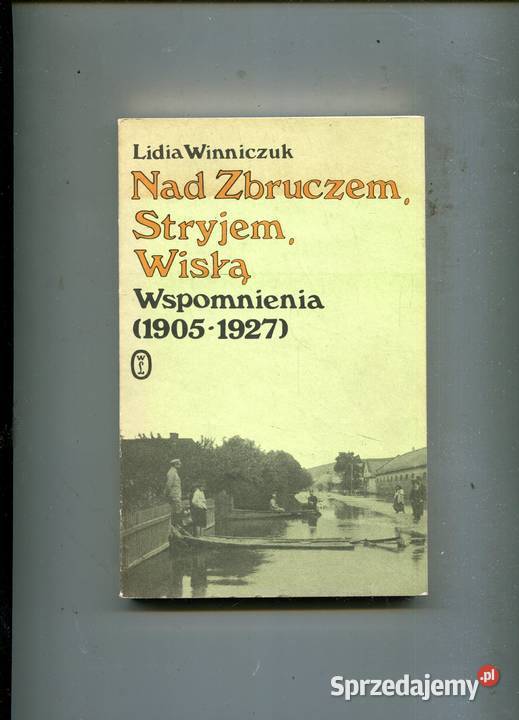 Zbruczem Stryjem Wisłą Wspomnienia 19051927