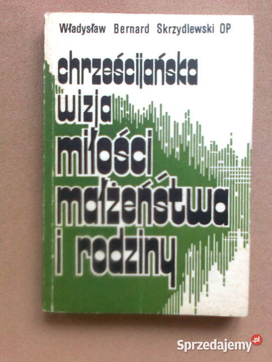 O Skrzydlewski OP Chrześcijańska wizja miłości mazowieckie