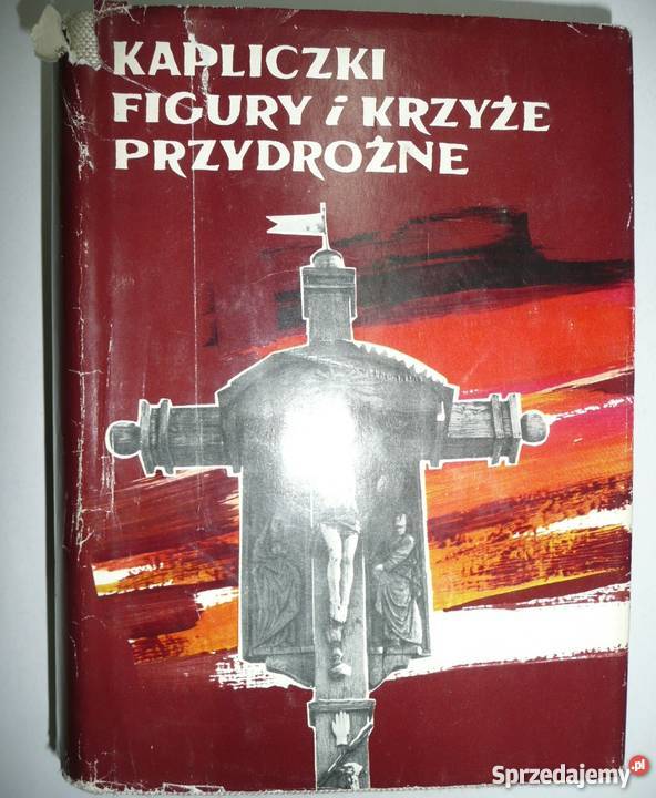 KAPLICZKI FIGURY I KRZYŻE PRZYDROŻNE Kraków