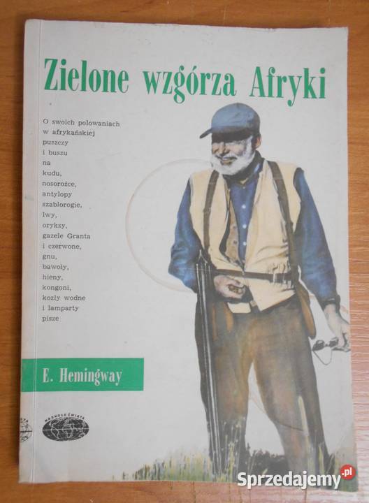 Ernest Hemingway Zielone wzgórza Afryki Rok wydania 1990 Parczew