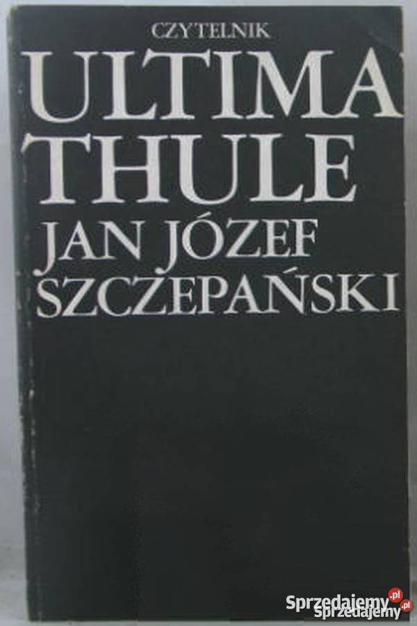 ULTIMA THULE SZCZEPAŃSKI JAN JÓZEF Książki i Podręczniki Płock