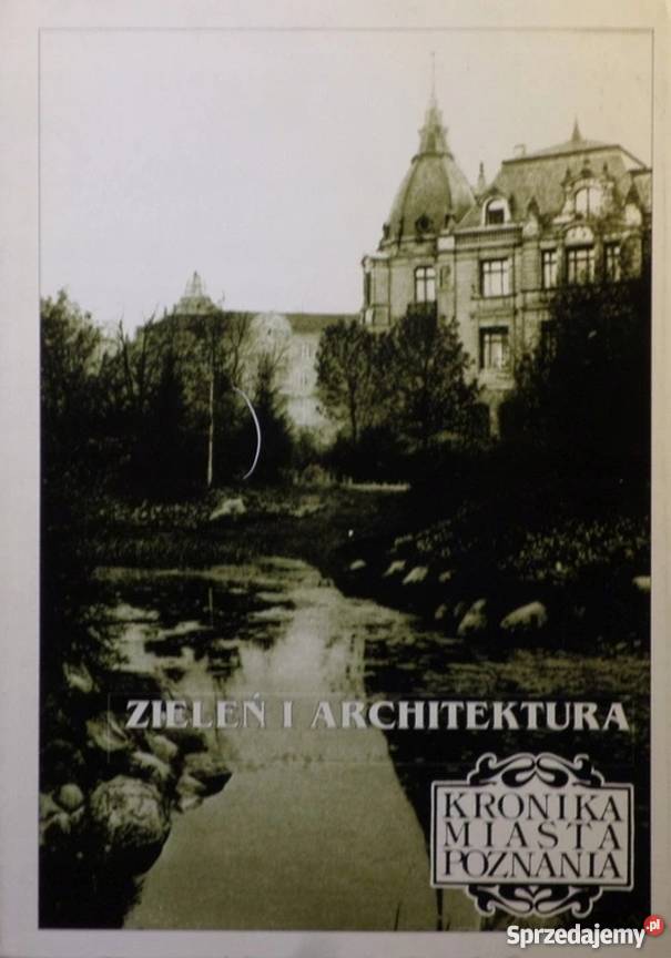 KRONIKA MIASTA POZNANIA ZIELEŃ I ARCHITEKTURA Opole