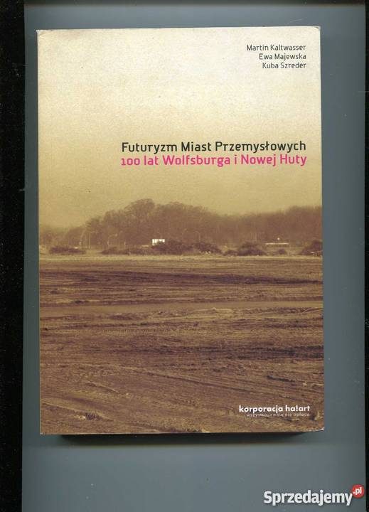 Futuryzm Miast Przemysłowych 100 lat Wolfsburga Szczecin