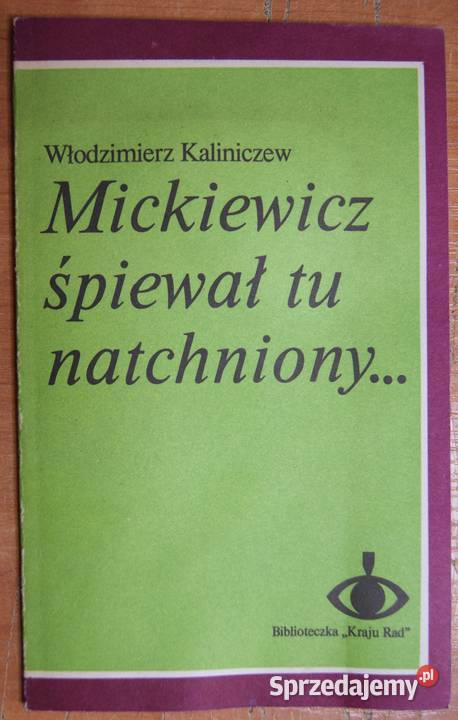 Włodzimierz Kaliniczew Mickiewicz śpiewał tu