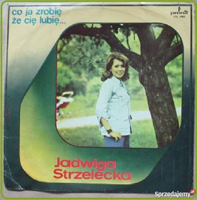 Jadwiga Strzelecka1974 Co ja zrobię że cię lubię Łódź