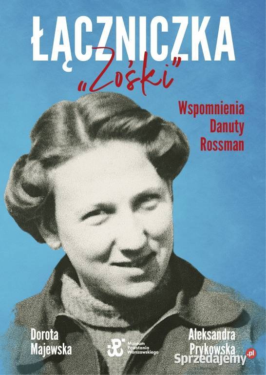 Łączniczka Zośki Wspomnienia Danuty Rossman kujawsko-pomorskie