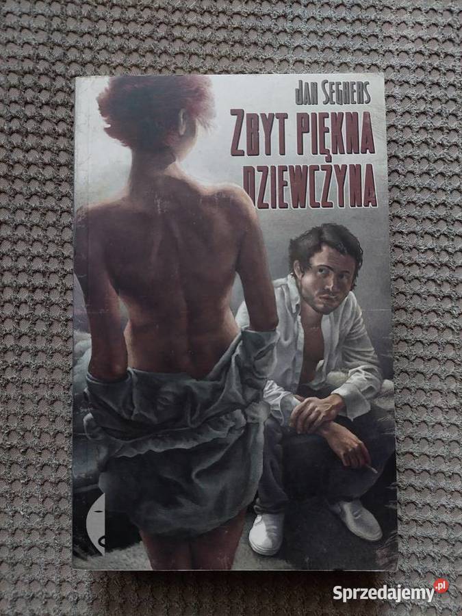 Zbyt piękna dziewczyna Jan Seghers Rok wydania 2009 Proza i poezja Kraków