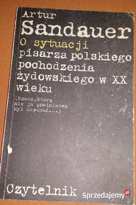 Artur Sandauer O sytuacji pisarza polskiego Proza i poezja