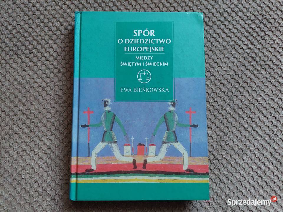 Spór o dziedzictwo europejskie Między świętym i ISBN 8387021806 Kraków