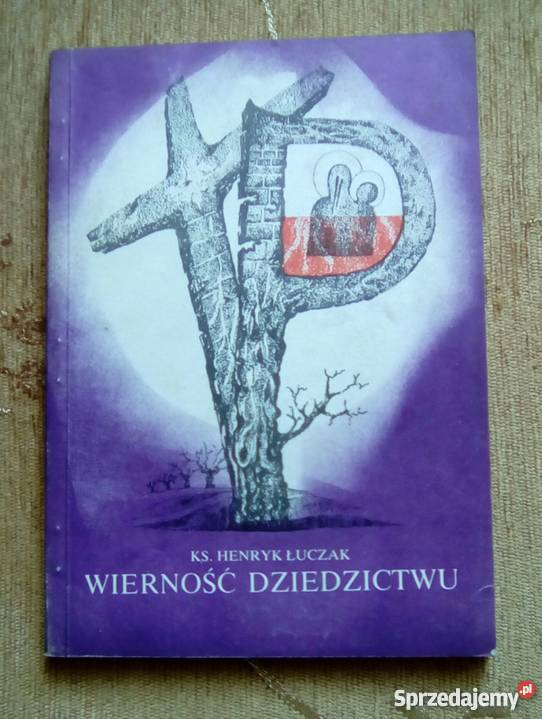 WIERNOŚĆ DZIEDZICTWU KS Henryk ŁUCZAK Parczew sprzedam