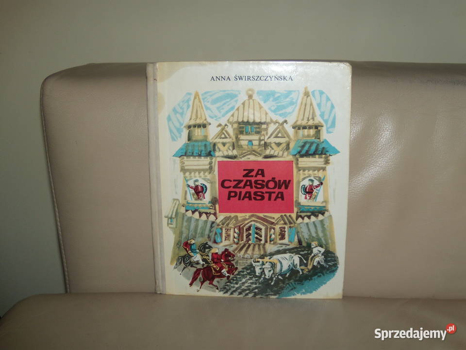 czasów Piasta Anna Świrszczyńska Rok wydania 1975