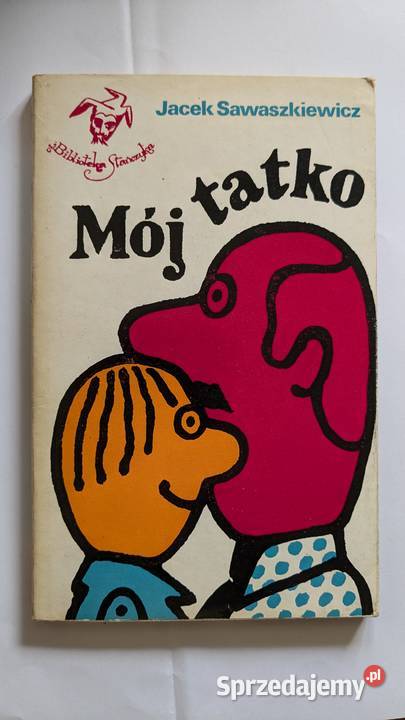 Mój tatko autor Jacek Sawaszkiewicz miękka Szczecin