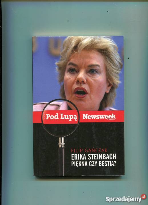 Erika Steinbach piękna czy bestia Gańczak Rok wydania 2008 Szczecin