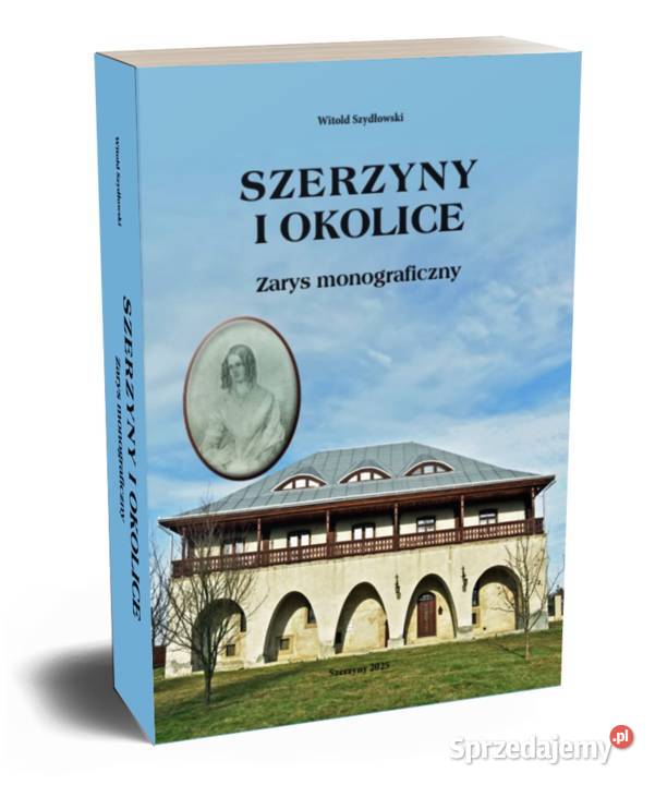 Książka o Szerzynach i okolicy Kompedium wiedzy