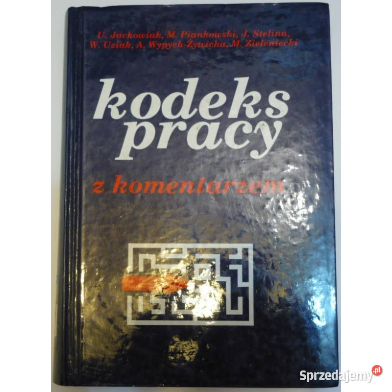 Kodeks Pracy z komentarzem Jackowiak Urszula Łódź