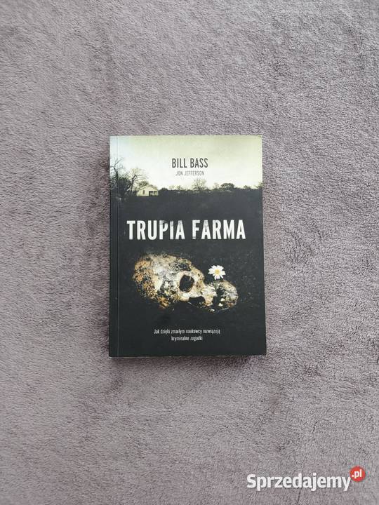Trupia farma Bill Bass Jon Jefferson Poradniki, albumy i reportaże zachodniopomorskie
