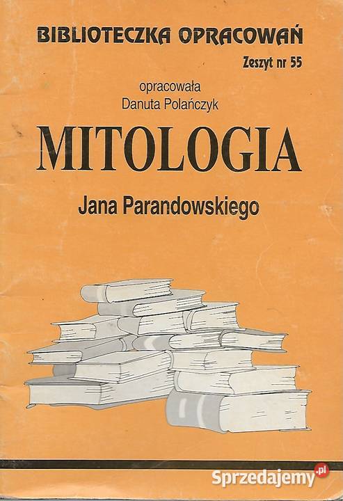 Mitologia J. Parandowskiego - oprac.D. Polańczyk.