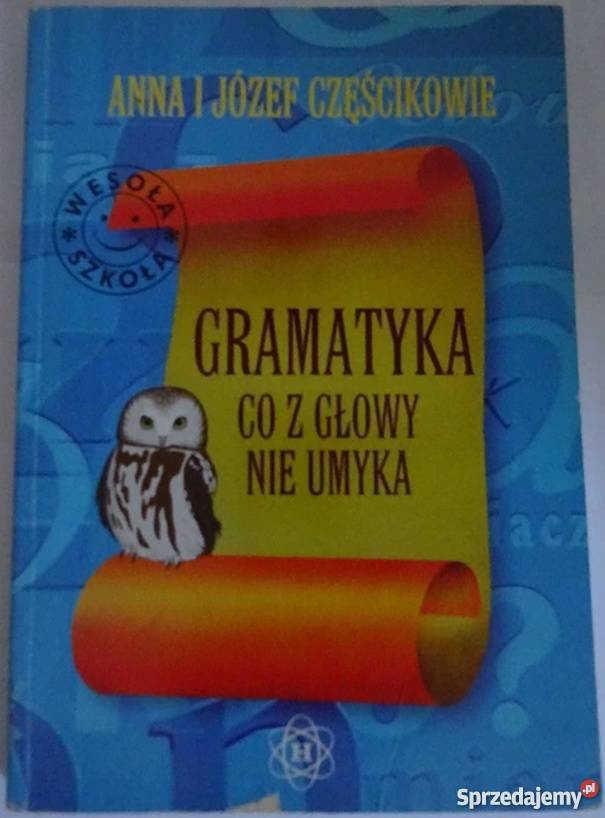 GRAMATYKA CO Z GŁOWY NIE UMYKA CZĘŚCIKOWIE AJ Podręczniki Siedlce