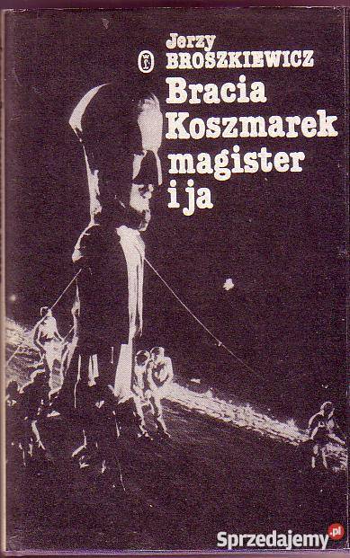 5557 BRACIA KOSZMAREK MAGISTER I JA JERZY BROSZK Proza i poezja Czyrna sprzedam